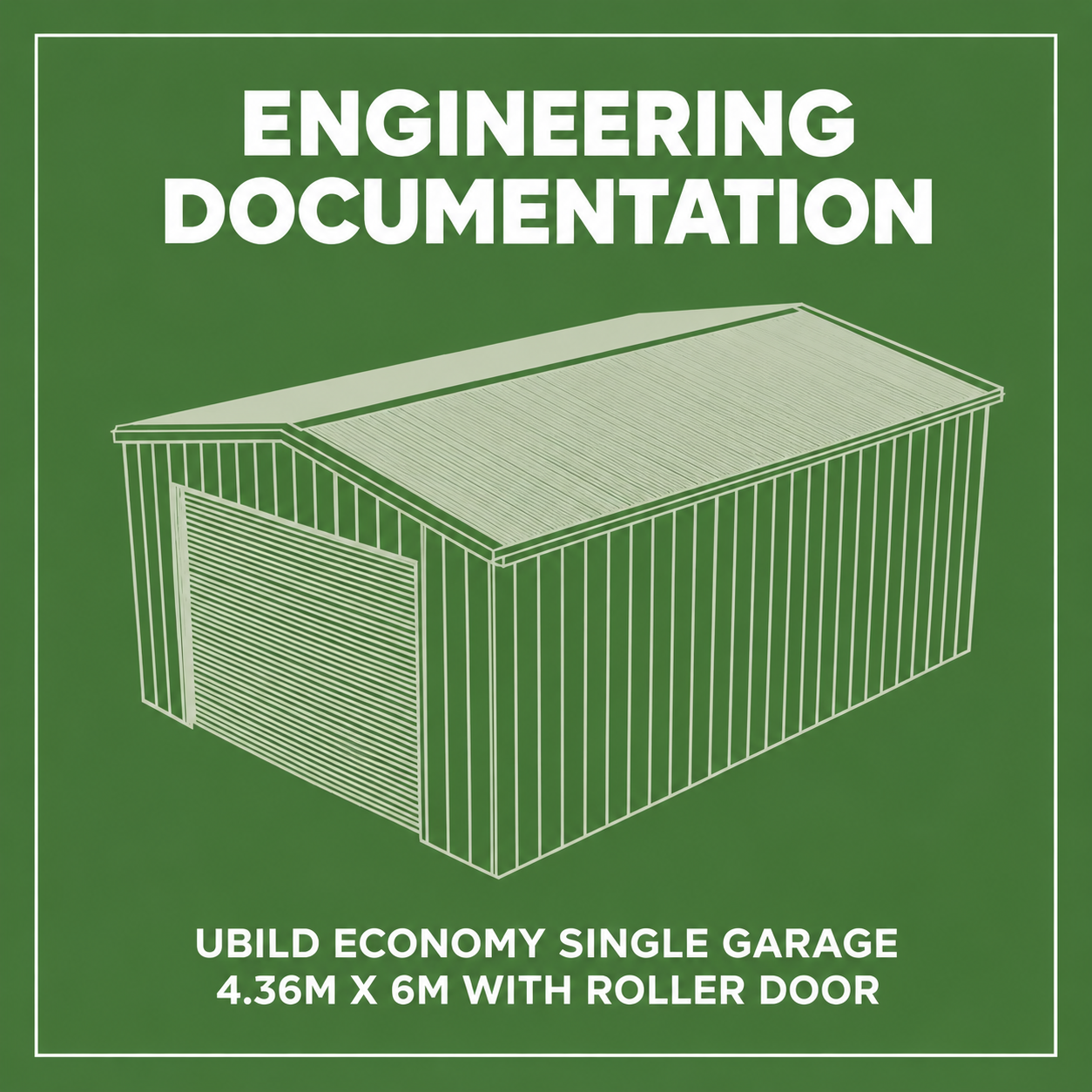 UBild Economy Single Garage 4.36m x 6m with Roller Door - ENGINEERING DOCUMENTATION ONLY